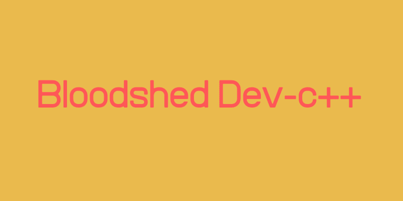 Bloodshed Dev C++ IDE