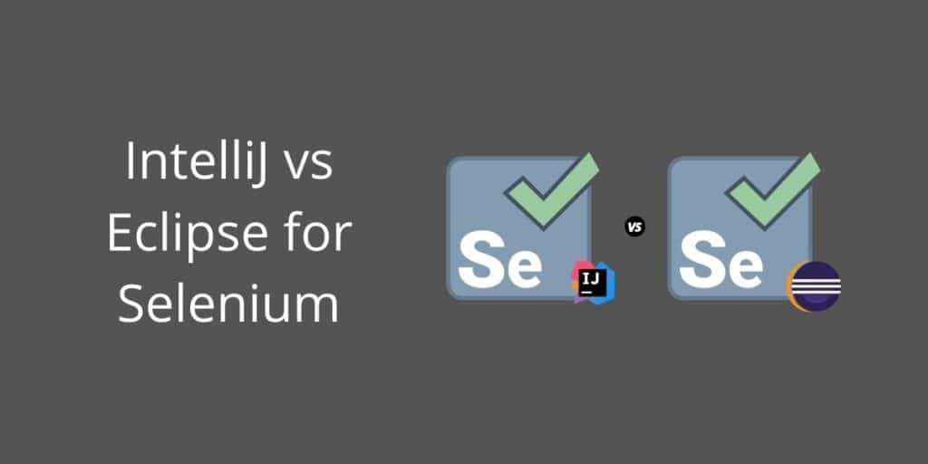IntelliJ vs Eclipse for selenium