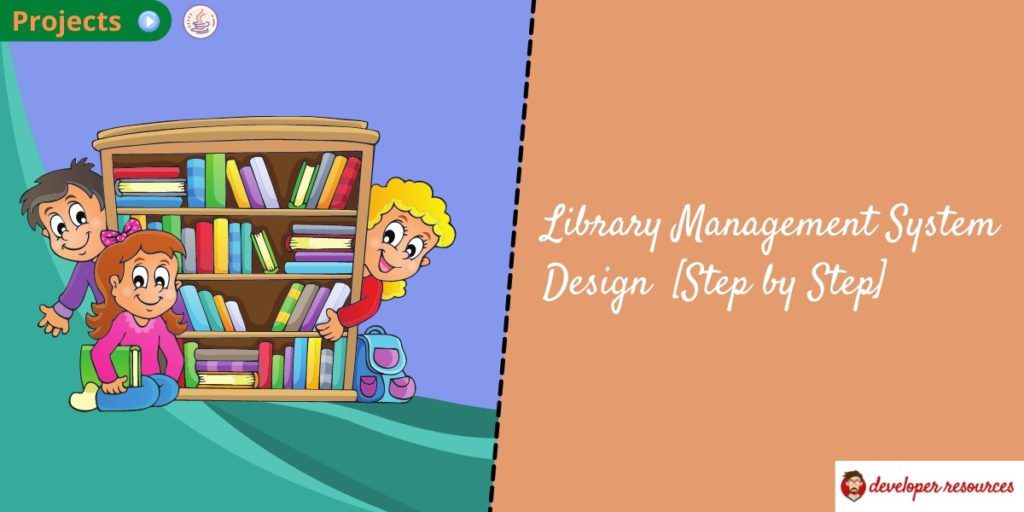 Library Management System Design [Step by Step]
