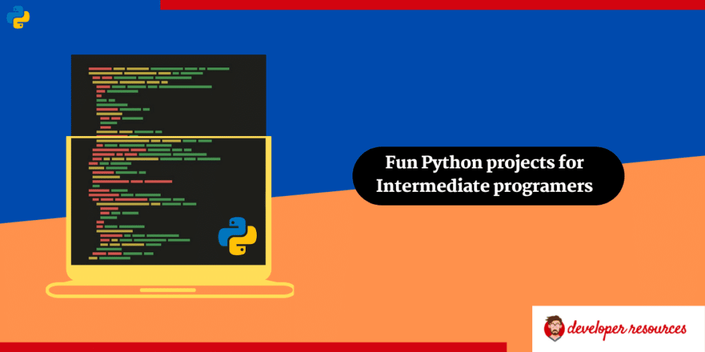 fun python projects for begineers and intermediate programmers
