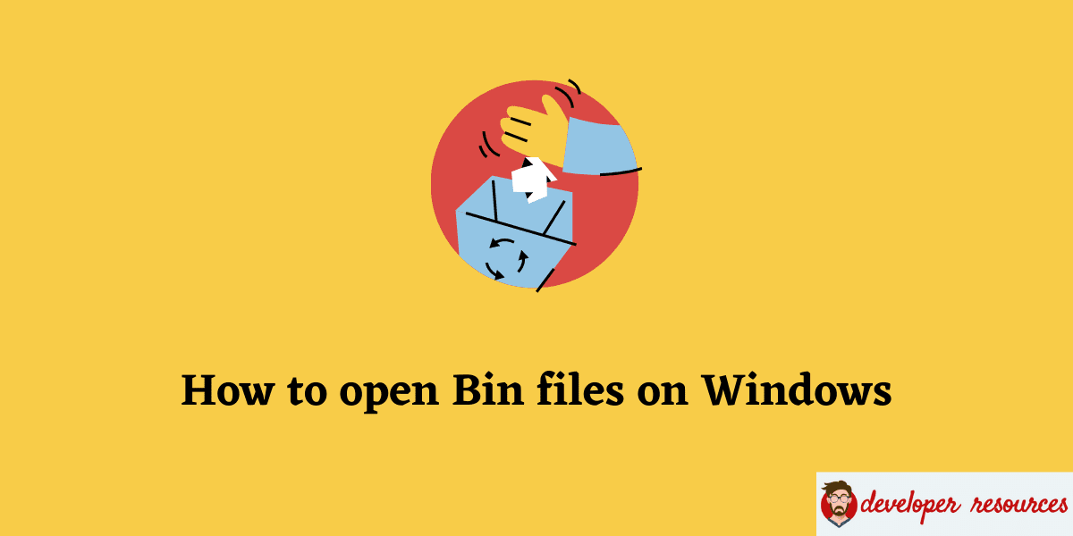 How to open Bin files on Windows - How to open Bin files in Windows and Mobile